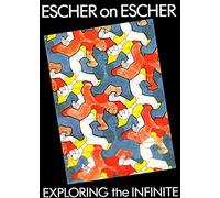 Escher on Escher: Exploring the Infinite