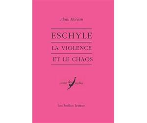 Eschyle: La Violence Et Le Chaos: 17 (Verite Des Mythes)