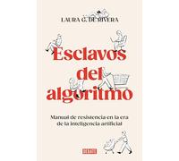 Esclavos del Algoritmo. Manual de Resistencia En La Era de la Inteligencia Artificial / Slaves of the Algorithm (Ciencia y Tecnología)