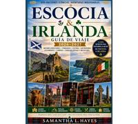 ESCOCIA E IRLANDA GUÍA DE VIAJE 2026-2027: La guía esencial para descubrir Escocia e Irlanda Descubre ciudades históricas, paisajes impresionantes, ... escondidos y experiencias inolvidables.