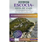 Escocia - Guía de Viaje: Itinerarios expertos, joyas ocultas (Edimburgo, Highlands, Skye) + rutas a pie y cultura para maximizar tu viaje