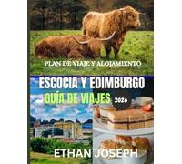 ESCOCIA Y EDIMBURGO GUÍA DE VIAJES 2026: El mejor momento para visitar, los mejores lugares para explorar y todo lo que necesitas saber antes de ir