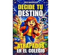 Escoge tu propia aventura: Atrapados en el Colegio: Más de 20 decisiones y múltiples finales en esta aventura interactiva