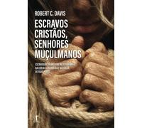 Escravos cristãos, senhores muçulmanos: escravidão branca no Mediterrâneo, na Costa da Berbéria e na Itália, de 1500 a 1800