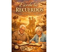 Escribe tus recuerdos: Reflexiones y memorias para Adultos Mayores