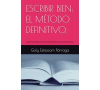 ESCRIBIR BIEN: EL MÉTODO DEFINITIVO.: Cómo hacer resúmenes, comentarios de texto y redacciones paso a paso con ejemplos reales, plantillas y esquemas ... y primeros cursos universitarios)