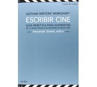 Escribir cine : guía práctica para guionistas de la famosa escuela de escritores de Nueva York