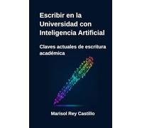 Escribir en la Universidad con Inteligencia Artificial: Claves actuales de escritura académica