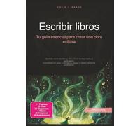 Escribir libros: Tu guía esencial para crear una obra exitosa