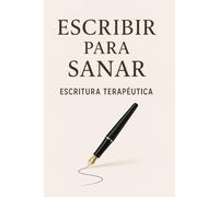 Escribir para Sanar: Un cuaderno de escritura terapéutica para conectar contigo mismo: Preguntas profundas para reflexionar, soltar y comprenderte sin prisas ni juicios