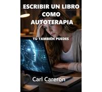 Escribir un libro como autoterapia: Tú también puedes (La escritura como exploración)