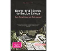 Escribir una Solicitud de Empleo Exitosa: Guía Completa para tu Éxito Laboral