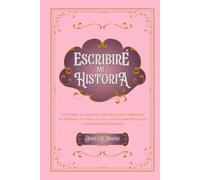 Escribiré Mi Historia: Un Diario Guiado para Mujeres para Compartir su Historia de Vida y Crear un Recuerdo Preciado para sus Seres Queridos