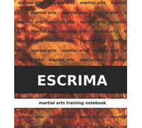Escrima - Martial Arts Training Notebook: 160 note pages for your training documentation, working through learning goals, consolidating learning successes and for analyzing the entire training process