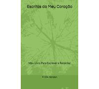 Escritas do Meu Coração: Meu Livro Para Escrever e Recordar