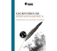 Escritores de Hispanoamérica: Antología de nuevos autores