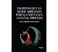 Escritos de una mujer abrumada por la enseñanza antañal proceso