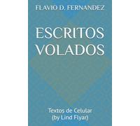 ESCRITOS VOLADOS: Textos de Celular (by Lind Flyar)