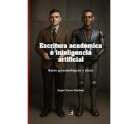 Escritura académica e inteligencia artificial: Retos epistémológicos y éticos (Artificial intelligence)