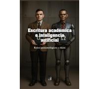 Escritura académica e inteligencia artificial: Retos epistémológicos y éticos (Artificial intelligence)
