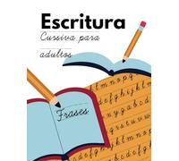 Escritura CURSIVA para adultos: Domina el arte de la caligrafía con este manual de escritura cursiva para adultos, lleno de citas motivadoras y mucho más.