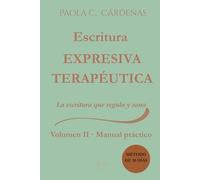 Escritura Expresiva Terapéutica · La escritura que regula y sana: Volumen II · Manual práctico de 30 días