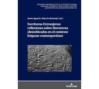 Escrituras Extranjeras: reflexiones sobre literaturas (des)ubicadas en el contexto hispano contemporáneo: 33 (Estudios Hispánicos en el Contexto Global. Hispanic Studies)
