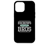 Escrows Before Bros Funny Escrow Officers Settlement Agents Case for iPhone 12 Pro Max