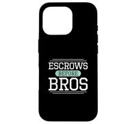 Escrows Before Bros Funny Escrow Officers Settlement Agents Case for iPhone 16 Pro