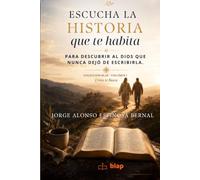 Escucha la historia que te habita: Para descubrir al Dios que nunca dejó de escribirla.
