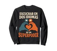 Escuchar En Dos Idiomas Es Un Superpoder Bilingual SLP Sweatshirt