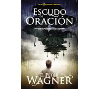 Escudo de oración: Cómo interceder por pastores, líderes cristianos y otros creyentes que ocupan la primera linea en la batalla espiritual (Guerrero en Oracion)