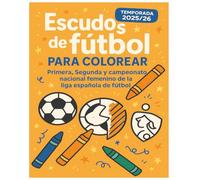 Escudos de fútbol para colorear: Primera y segunda división y campeonato nacional femenino de la liga española de fútbol | 58 escudos | Temporada 2025/26 | Ideal para niños y niñas a partir de 6 años