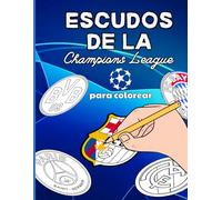 Escudos de la champions league para colorear: Los Mejores Clubes de Europa en un Solo Libro