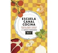 Escuela canal cocina: Técnicas, trucos y recetas para aprender a cocinar con Sergio Fernández