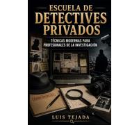 Escuela de Detectives Privados: Técnicas modernas para profesionales de la investigación (Educación)