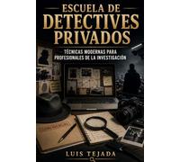 Escuela de Detectives Privados: Técnicas modernas para profesionales de la investigación (Educación)