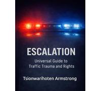 Esculation: Universal Guide to Traffic Trauma and Rights A peaceful situation must not be escalated (Power = Pen & Paper)