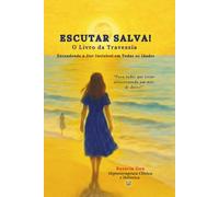 Escutar Salva! O Livro da Travessia: Entendendo a Dor Invisível em Todas as Idades