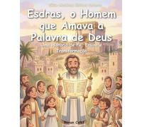 Esdras, o Homem que Amava a Palavra de Deus: História bíblica infantil sobre amor pela palavra de Deus - leitura fácil