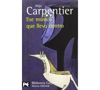 Ese musico que llevo dentro / This Musician that I have Inside (El Libro De Bolsillo: Biblioteca Carpentier/ the Pocket Books: Carpentier Library, 0200)