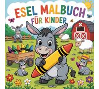 Esel Malbuch für Kinder: Ausmalspaß mit Eseln, Entdecke spielerische Bauernhof Szenen voller Freude.