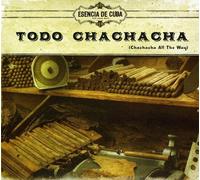 Esencia De Cuba - Todo Chachacha (Chachacha All The Way)