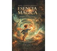 Esencia Mágica I: El despertar del fuego interior