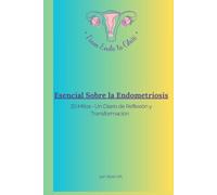 ESENCIAL SOBRE LA ENDOMETRIOSE: 20 Mitos - Un diario de Reflexión y Transformación