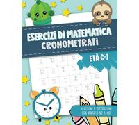 Esercizi di matematica cronometrati - Addizioni e sottrazioni con numeri fino a 100 - Età 6-7