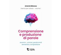 Esercizi per l'afasia - Volume 1: comprensione e produzione di parole (Il trattamento dell'afasia)