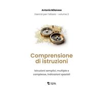 Esercizi per l'afasia - Volume 2: comprensione di istruzioni: Istruzioni semplici, multiple e complesse, indicazioni spaziali (Il trattamento dell'afasia)