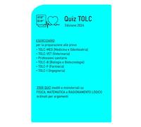 Eserciziario di Fisica e Matematica - Quiz TOLC: Prima Edizione 2024
