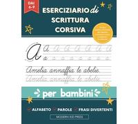 Eserciziario di scrittura corsiva per bambini piccoli: Un libro pratico e divertente per imparare a scrivere in corsivo e migliorare la calligrafia. Età 6+